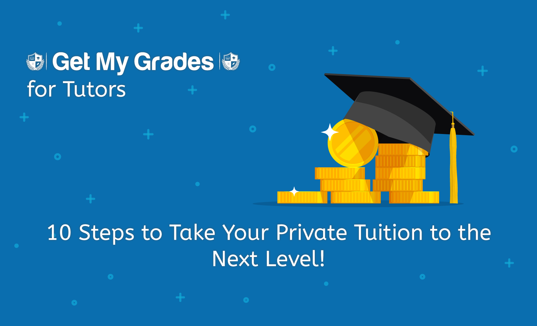 10 Steps To Take Your Private Tuition To The Next Level! - Get My Grades